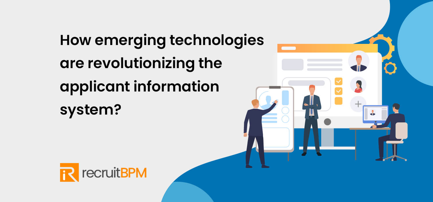 How Emerging Technologies are Revolutionizing the Applicant Information System?