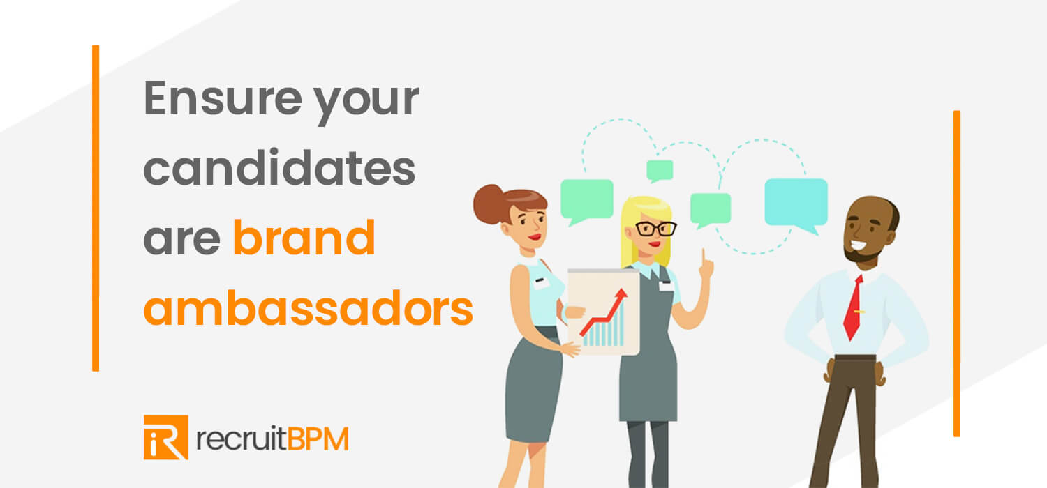Ensure your candidates are brand ambassadors: Positive candidate experiences help businesses grow