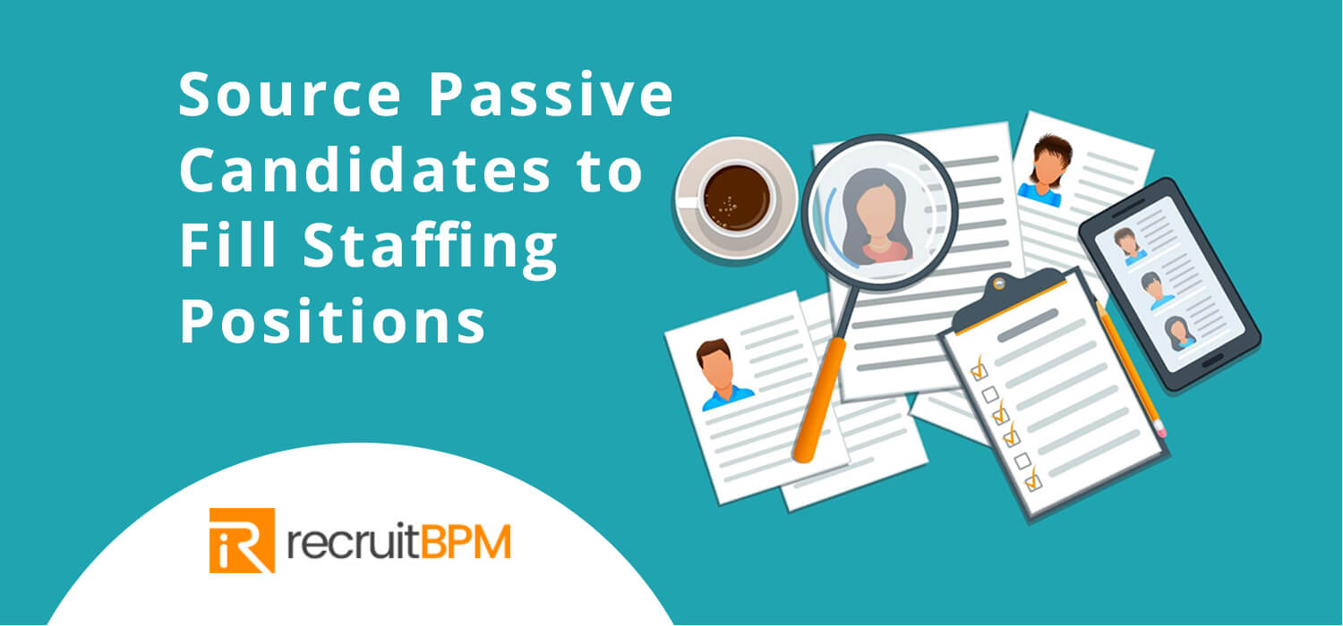 Source Passive Candidates to Fill Staffing Positions
