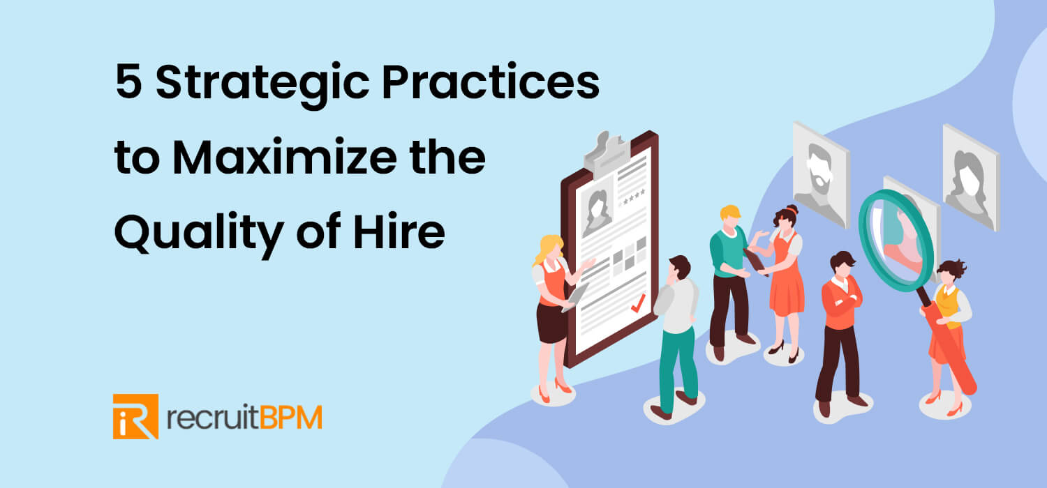 5 Strategic Practices to Maximize the Quality of Hire