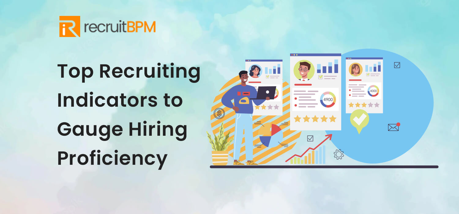 Top Recruiting Indicators to Gauge Hiring Proficiency