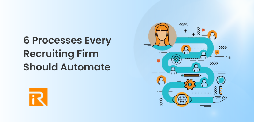 6 Processes Every Recruiting Firm Should Automate