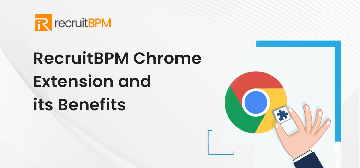 RecruitBPM Chrome Extension and its Benefits