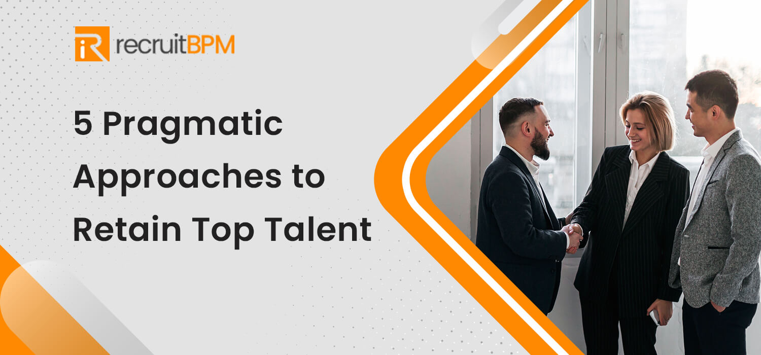 5 Pragmatic Ways to Retain Top Talent