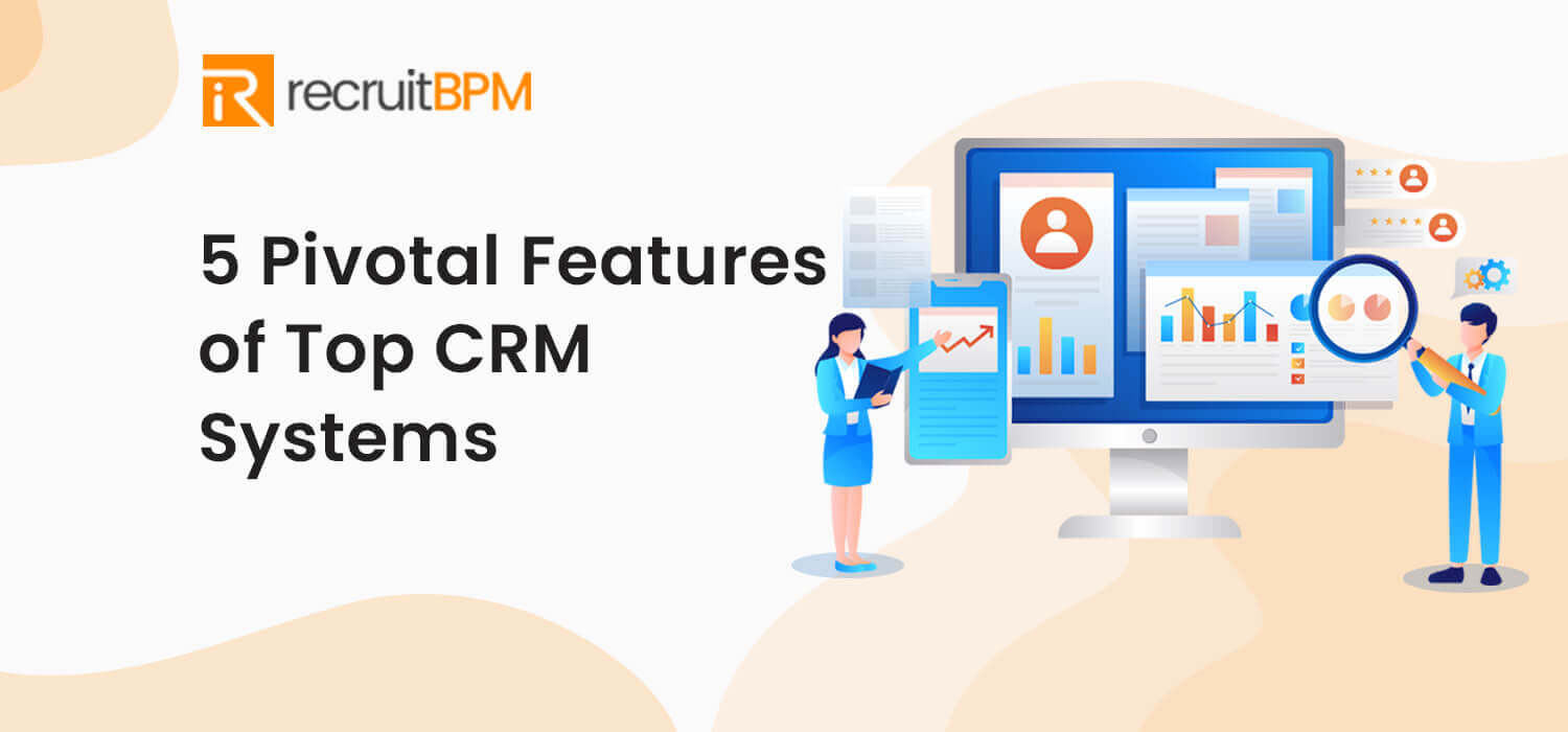 5 Pivotal Features of Top CRM Systems