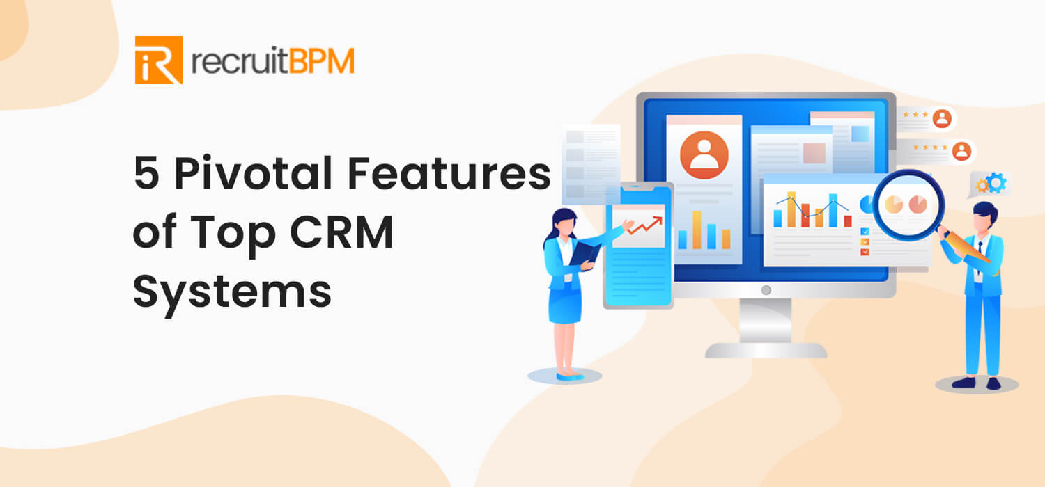 5 Pivotal Features of Top CRM Systems