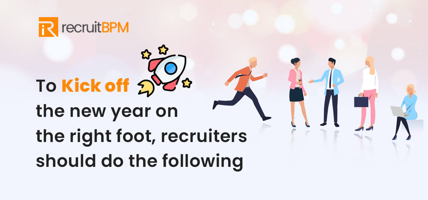 To kick off the new year on the right foot, recruiters should do the following