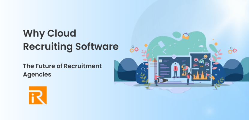 Why Cloud Recruiting Software is the Future of Recruitment Agencies