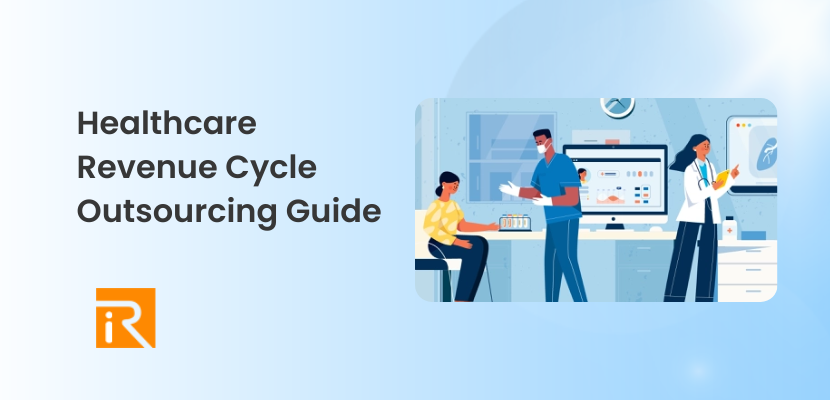 Healthcare Revenue Cycle Outsourcing Guide – 6 Things to Look for in a Partner