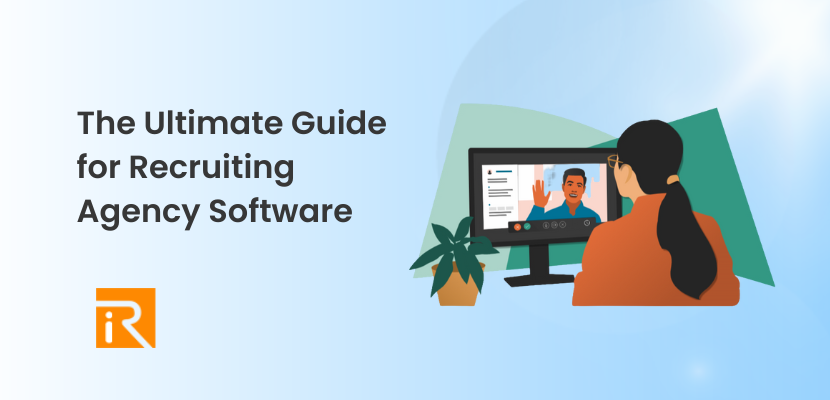 The Ultimate Guide for Recruiting Agency Software