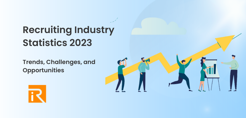 Recruiting Industry Statistics 2023: Trends, Challenges, and Opportunities