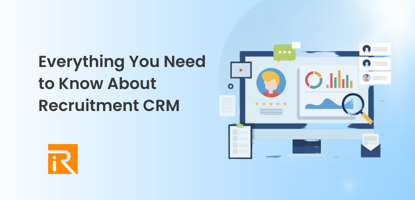 Everything You Need to Know About Recruitment CRM