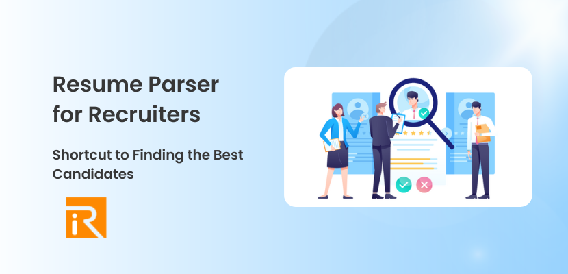 Resume Parser for Recruiters: Your Shortcut to Finding the Best Candidates