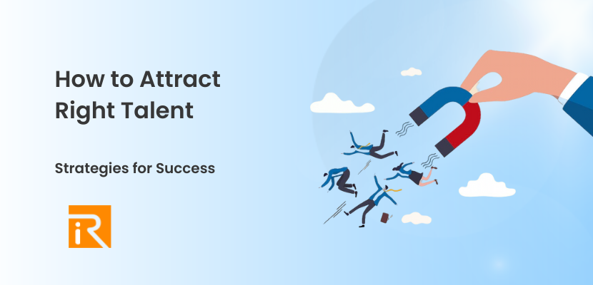 How to Attract Right Talent: Strategies for Success