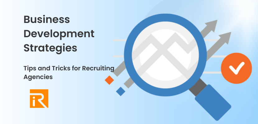Business Development Strategies for New Recruiting Agencies: Tips and Tricks