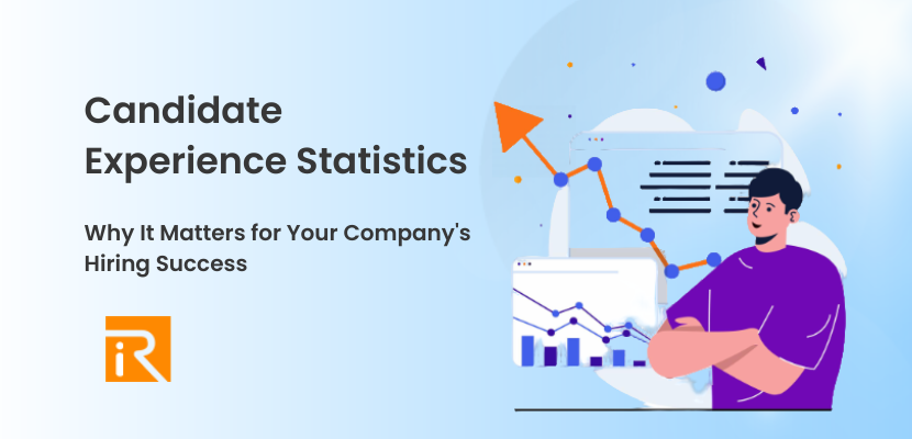 Candidate Experience Statistics: Why It Matters for Your Company’s Hiring Success