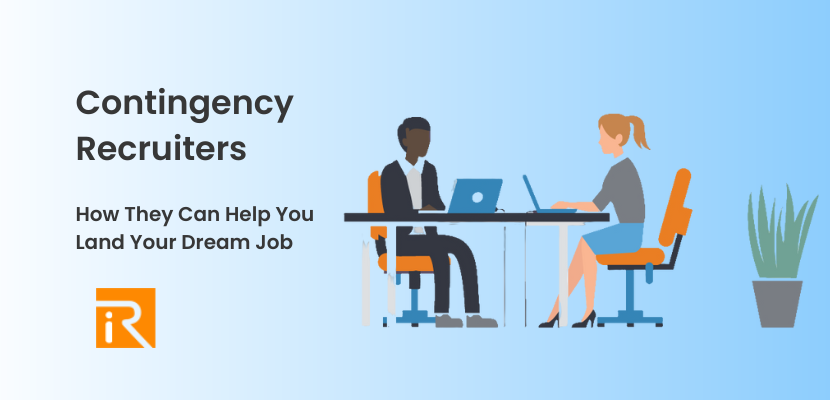 Contingency recruiters: How They Can Help You Land Your Dream Job