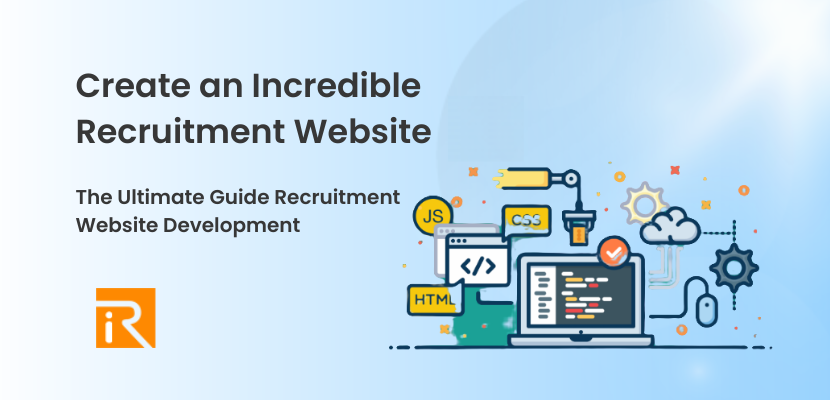 How to Create an Incredible Recruitment Website?