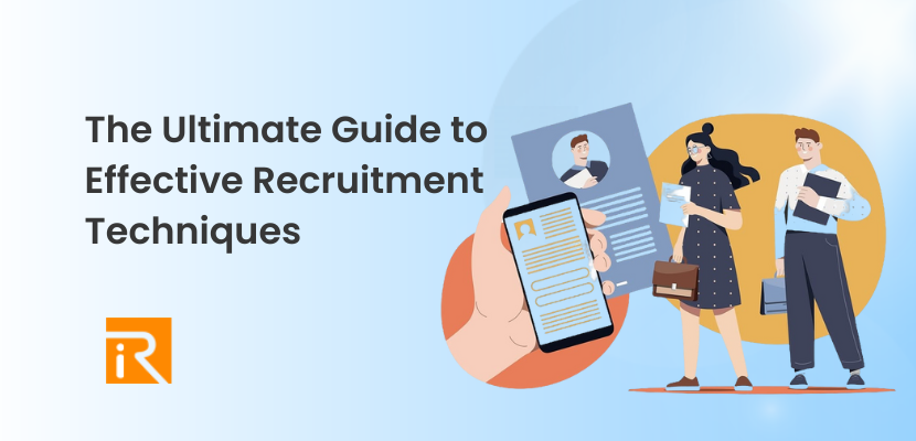 The Ultimate Guide to Effective Recruitment Techniques