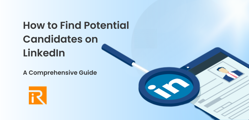How to Find Potential Candidates on LinkedIn: A Comprehensive Guide