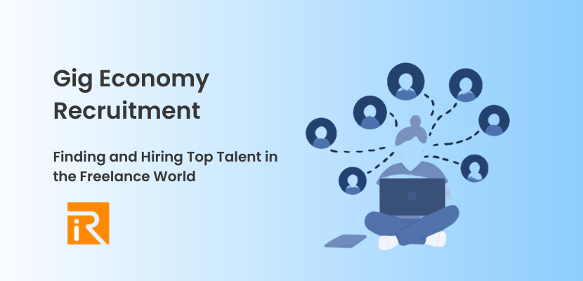 Gig Economy Recruitment: Finding and Hiring Top Talent in the Freelance World