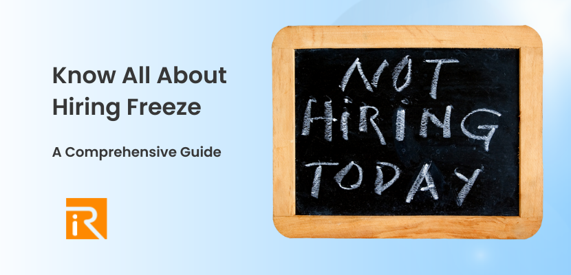 Know All About Hiring Freeze: A Comprehensive Guide