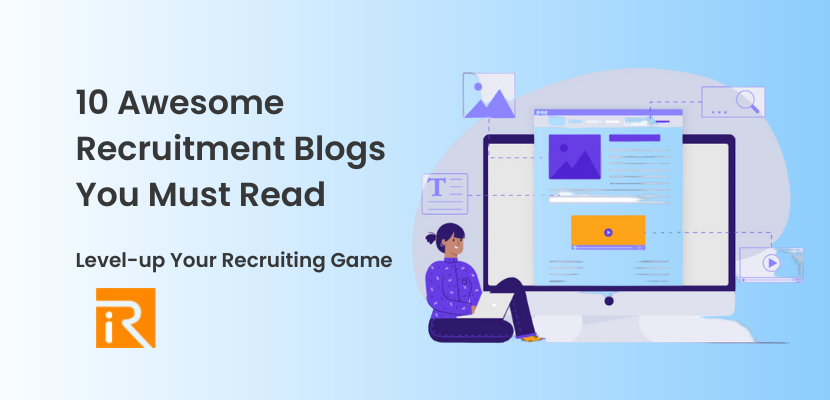 10 Awesome Recruitment Blogs You Must Read to Level-up Your Recruiting Game
