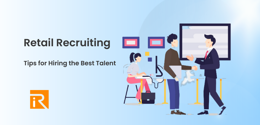 Retail Recruiting: Tips for Hiring the Best Talent