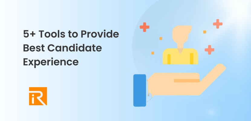 5+ Tools to Provide Best Candidate Experience
