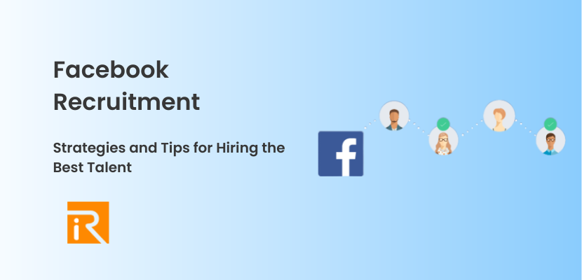Facebook Recruitment: Strategies and Tips for Hiring the Best Talent