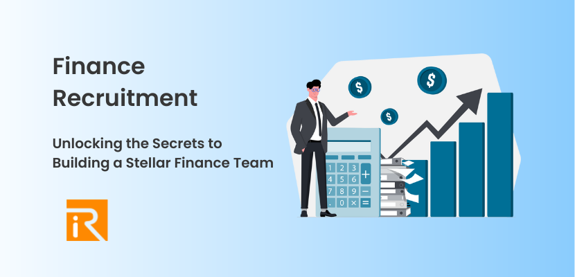 Finance Recruitment: Unlocking the Secrets to Building a Stellar Finance Team