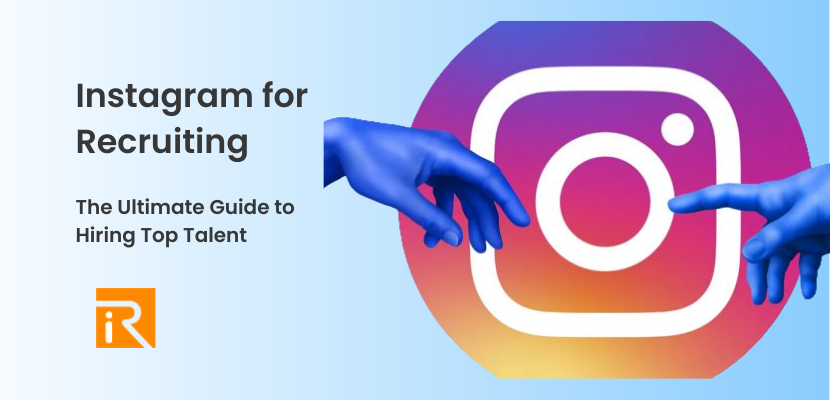 Instagram for Recruiting: The Ultimate Guide to Hiring Top Talent