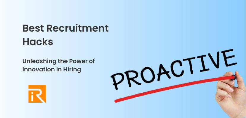 Proactive Recruitment Strategies: How to Stay Ahead in the Hiring Game