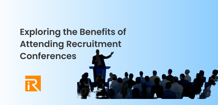 Exploring the Benefits of Attending Recruitment Conferences