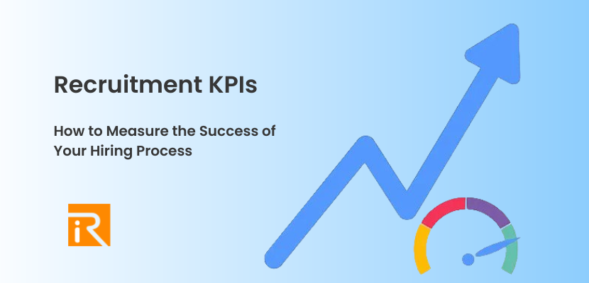 Recruitment KPIs: How to Measure the Success of Your Hiring Process