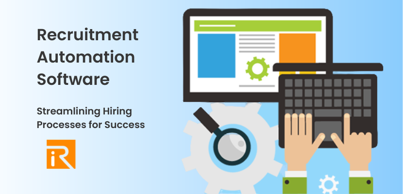 Recruitment Automation Software: Streamlining Hiring Processes for Success