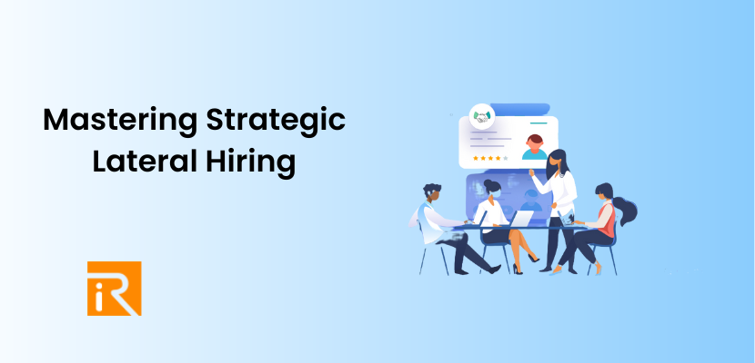 Mastering Strategic Lateral Hiring for Recruitment Success