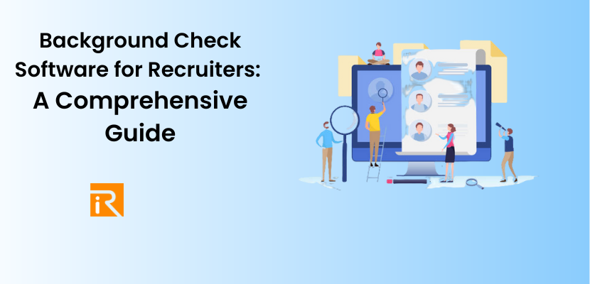 Background Check Software for Recruiters: A Comprehensive Guide