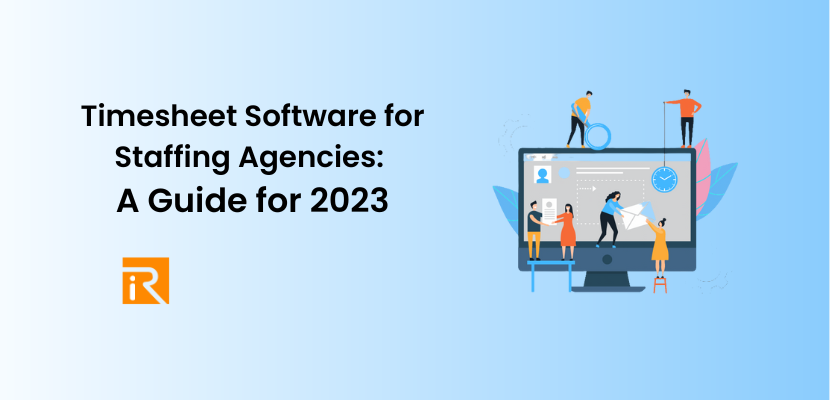 Timesheet Software for Staffing Agencies: A Guide for 2023