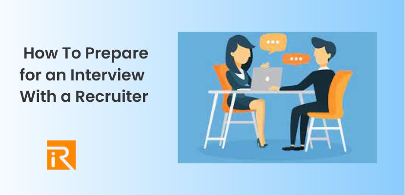 How To Prepare for an Interview With a Recruiter