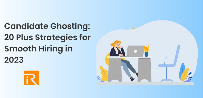 Candidate Ghosting: 20 Plus Strategies for Smooth Hiring in 2023