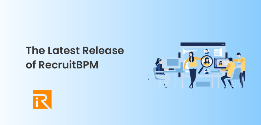 Scalable & Improved Release Notes – The Latest Version of recruitBPM !”