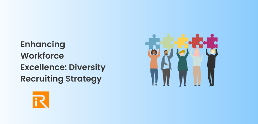 Enhancing Workforce Excellence: Diversity Recruiting Strategy