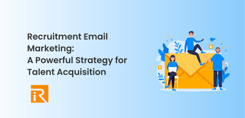 Recruitment Email Marketing: A Powerful Strategy for Talent Acquisition