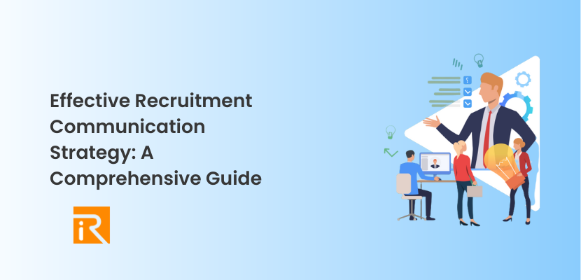 Effective Recruitment Communication Strategy: A Comprehensive Guide