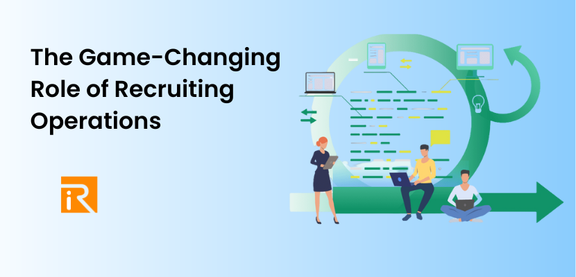 The Game-Changing Role of Recruiting Operations