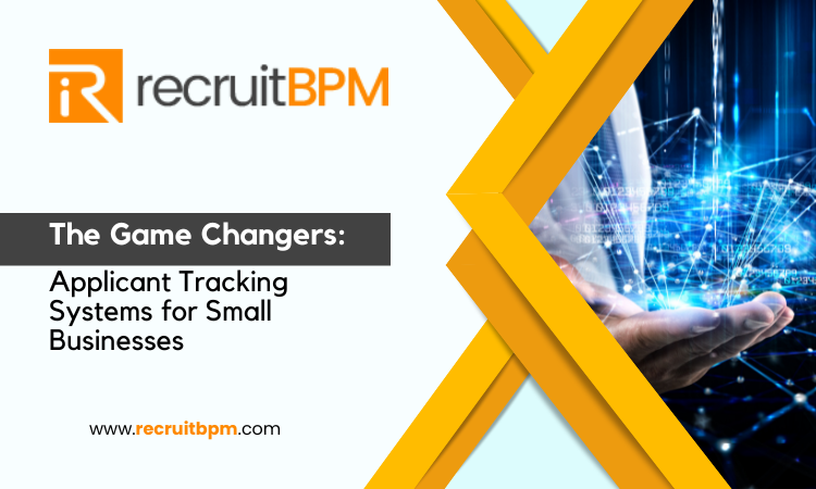 The Game Changers: Applicant Tracking Systems for Small Businesses