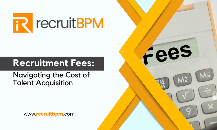 Recruitment Fees: Navigating the Cost of Talent Acquisition