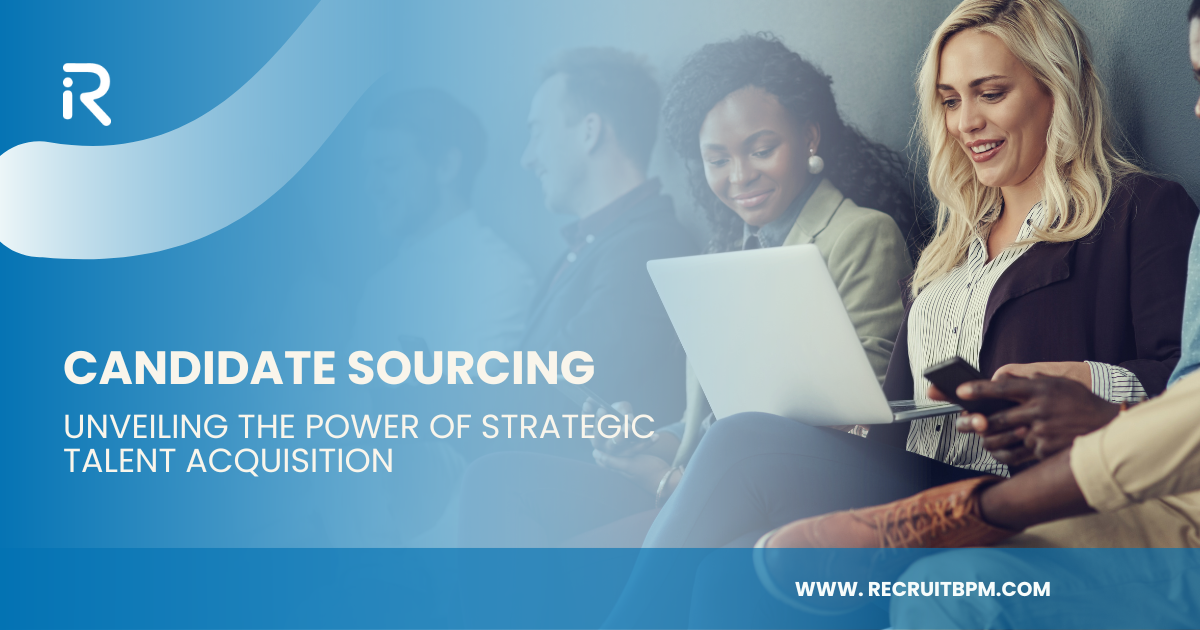 Candidate Sourcing: Unveiling the Power of Strategic Talent Acquisition