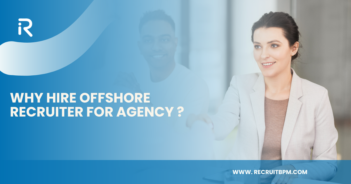 ﻿Why Hire Offshore Recruiter For Agency